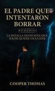 El padre que intentaron borrar, LA BATALLA SILENCIOSA QUE NADIE QUIERE ESCUCHAR