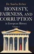 Honesty, Fairness, and Corruption in European History - Volume 1