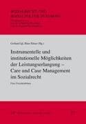 Instrumentelle und institutionelle Möglichkeiten der Leistungserlangung - Care und Case Management im Sozialrecht