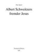 Albert Schweitzers fremder Jesus