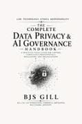 The Complete Data Privacy & AI Governance Handbook
