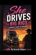 She Drives Big Rigs