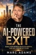 THE SECRETS TO THE AI-POWERED EXIT
