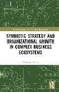Symbiotic Strategy and Organizational Growth in Complex Business Ecosystems