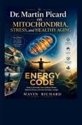 Dr. Martin Picard on Mitochondria, Stress, and Healthy Aging