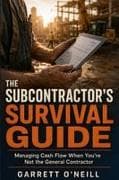 THE SUBCONTRACTOR'S SURVIVAL GUIDE