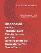 PROGRAMA AGRI-TRADETECH Fundamentos para la construcción del Ecosistema Agri-TradeTech