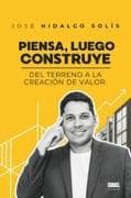 PIENSA, LUEGO CONSTRUYE