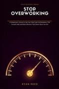 Stop Overworking