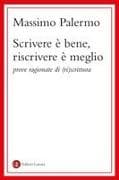 Scrivere è bene, riscrivere è meglio. Prove ragionate di (ri)scrittura