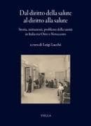 Dal diritto della salute al diritto alla salute. Storia, istituzioni, problemi della sanità in Italia tra Otto e Novecento