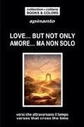 LOVE... BUT NOT ONLY - AMORE... MA NON SOLO verses that cross the time - versi che attraversano il tempo