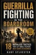 Guerrilla Fighting in the Boardroom