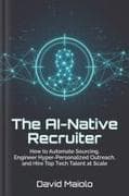 The AI-Native Recruiter