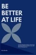 BE BETTER AT LIFE