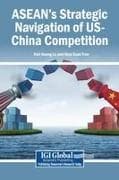 ASEAN's Strategic Navigation of US-China Competition
