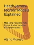 Heath-Jarrow-Morton Models Explained