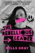 The Rebellious Leader