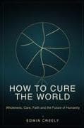 How to cure the world