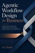 Agentic Workflow Design for Business