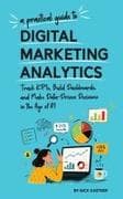 A Practical Guide to Digital Marketing Analytics
