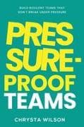 Pressure-Proof Teams