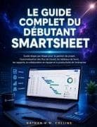 LE GUIDE COMPLET DU DÉBUTANT SMARTSHEET