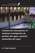 Tendencias emergentes en sistemas inteligentes de gestión del agua y gestión sostenible del agua
