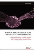 A FUSION HYPOTHESIS FOR DUAL TO CONSTRUCTIONS IN ENGLISH