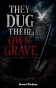 They Dug Their Own Grave
