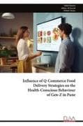 Influence of Q-Commerce Food Delivery Strategies on the Health-Conscious Behaviour of Gen-Z in Pune