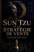 Sun Tzu et la Stratégie de Vente