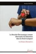 Le Bracelet Électronique comme Alternatif à la Détention dans le Droit Comparé