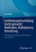 Gefährdungsbeurteilung leicht gemacht: Methoden, Maßnahmen, Umsetzung
