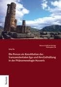 Die Person als Konstitution des transzendentalen Ego und ihre Enthüllung in der Phänomenologie Husserls
