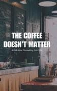 The Coffee Doesn't Matter