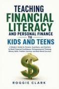 Teaching Financial Literacy and Personal Finance to Kids and Teens