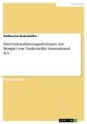 Internationalisierungsstrategien. Am Beispiel von Hunkemöller International B.V