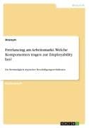 Freelancing am Arbeitsmarkt. Welche Komponenten tragen zur Employability bei?
