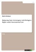 Balancing State Sovereignty with Refugees Rights under International Law