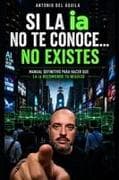 SI LA ia NO TE CONOCE... NO EXISTES