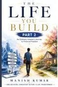 THE LIFE YOU BUILD - PART 2