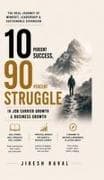 10 PERCENT SUCCESS, 90 PERCENT STRUGGLE
