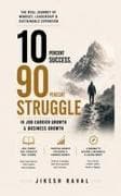 10 PERCENT SUCCESS, 90 PERCENT STRUGGLE