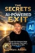 THE SECRETS TO THE AI-POWERED EXIT