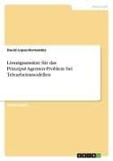 Lösungsansätze für das Prinzipal-Agenten-Problem bei Telearbeitsmodellen