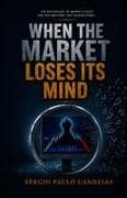 WHEN THE MARKET LOSES ITS MIND