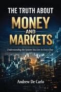 The Truth About Money and Markets