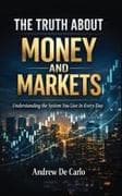 The Truth About Money and Markets