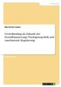 Crowdfunding als Zukunft der Fremdfinanzierung? Niedrigzinspolitik und zunehmende Regulierung